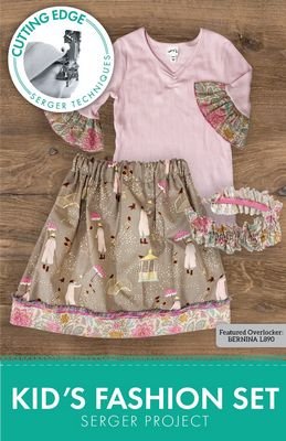 Cutting Edge Serger Project - Kids Fashion Set