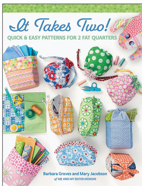 It Takes Two! - Quick & Easy Patterns for 2 Fat Quarters