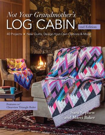 Not Your Grandmothers Log Cabin 2nd Edition