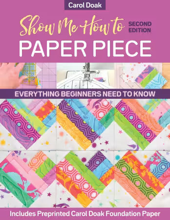 Show Me How to Paper Piece - 2nd Edition