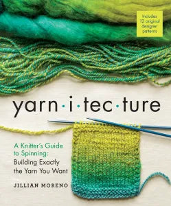Yarnitecture: A Knitter's Guide to Spinning