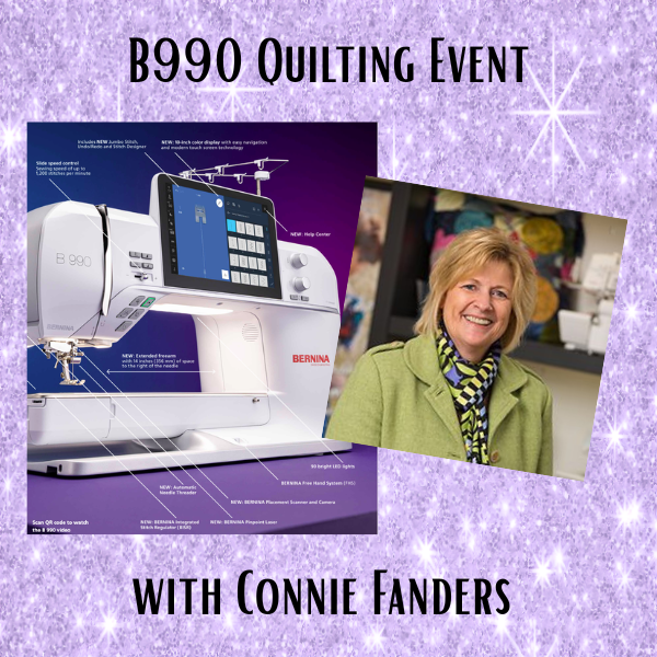 Promotional graphic featuring the BERNINA B 990 quilting machine and educator Connie Fanders for an in‑store quilting event.