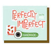 Greeting Card - Perfectly Imperfect