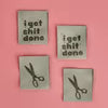 I Get Sh*t Done - Sew-in Label
