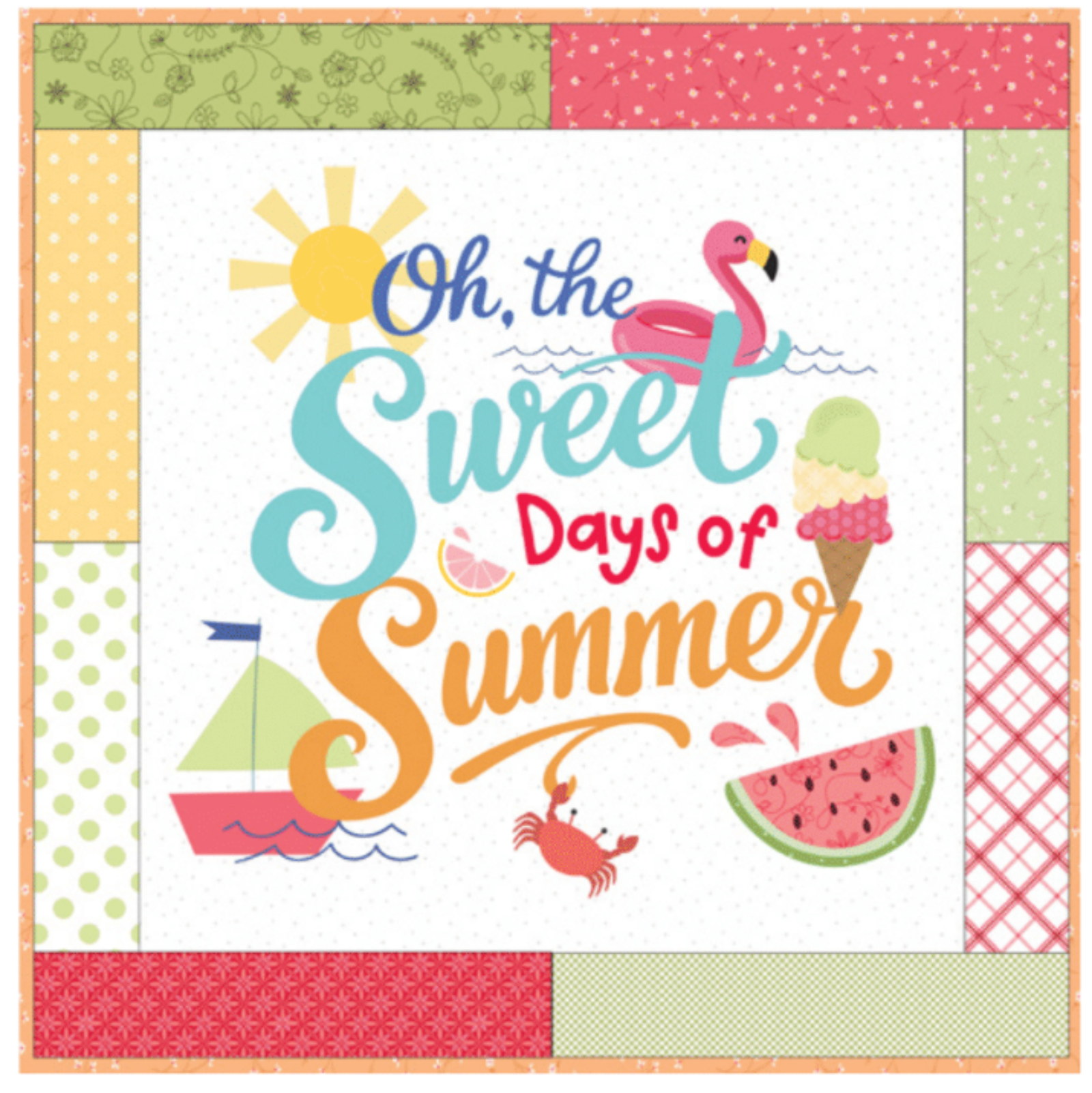 A square fabric patch or quilt block featuring a colorful summer-themed design with the text 'Oh, the Sweet Days of Summer' in playful lettering, surrounded by illustrations of a flamingo, sailboat, watermelon, ice cream cone, and sun. The patch is framed by a patchwork border of pink, green, yellow, and red patterned fabric panels.