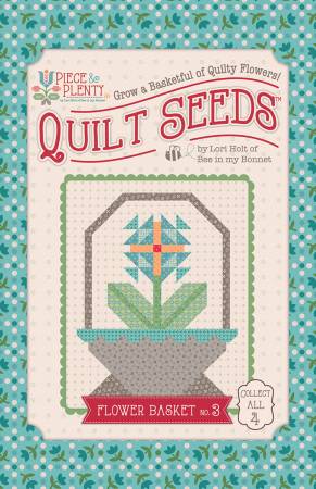 Lori Holt Piece & Plenty Quilt Seeds - Flower Basket #3