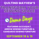 Graphic for Quilting Mayhem’s Transform Your Sewing Space Demo Event featuring AccuQuilt, Arrow, and Kangaroo, September 18–19.
