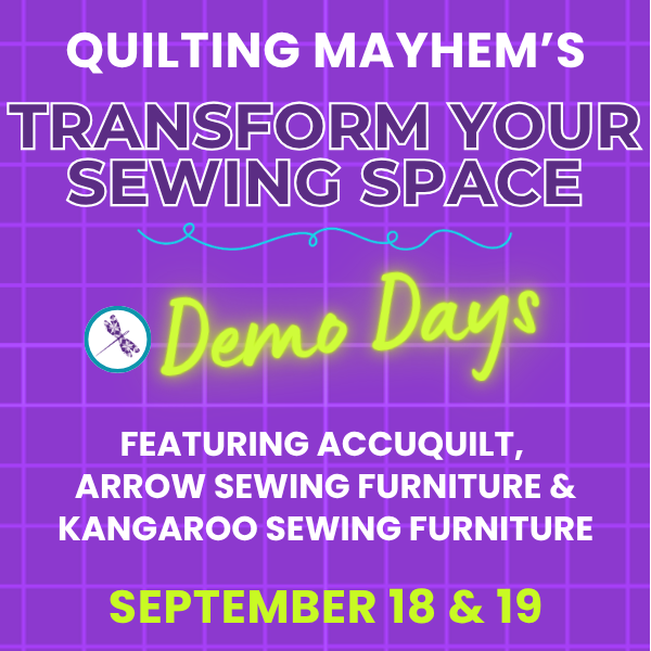 Graphic for Quilting Mayhem’s Transform Your Sewing Space Demo Event featuring AccuQuilt, Arrow, and Kangaroo, September 18–19.